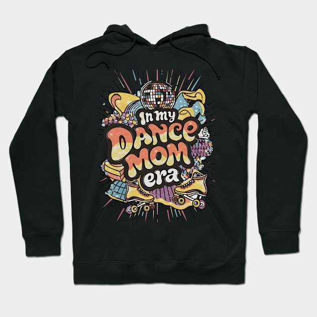 Happy Mom Dance Lover Groovy In My Dance Mom Era Hoodie by Pikalaolamotor